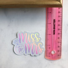 Load image into Gallery viewer, Miss to Mrs Holographic WATERPROOF Sticker
