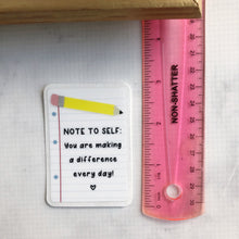 Load image into Gallery viewer, Note to Self: You Are Making a Difference Every Day WATERPROOF Sticker, Lined Paper and Pencil Design