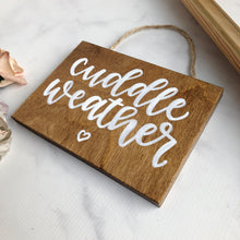 Load image into Gallery viewer, Cuddle Weather Wood Sign
